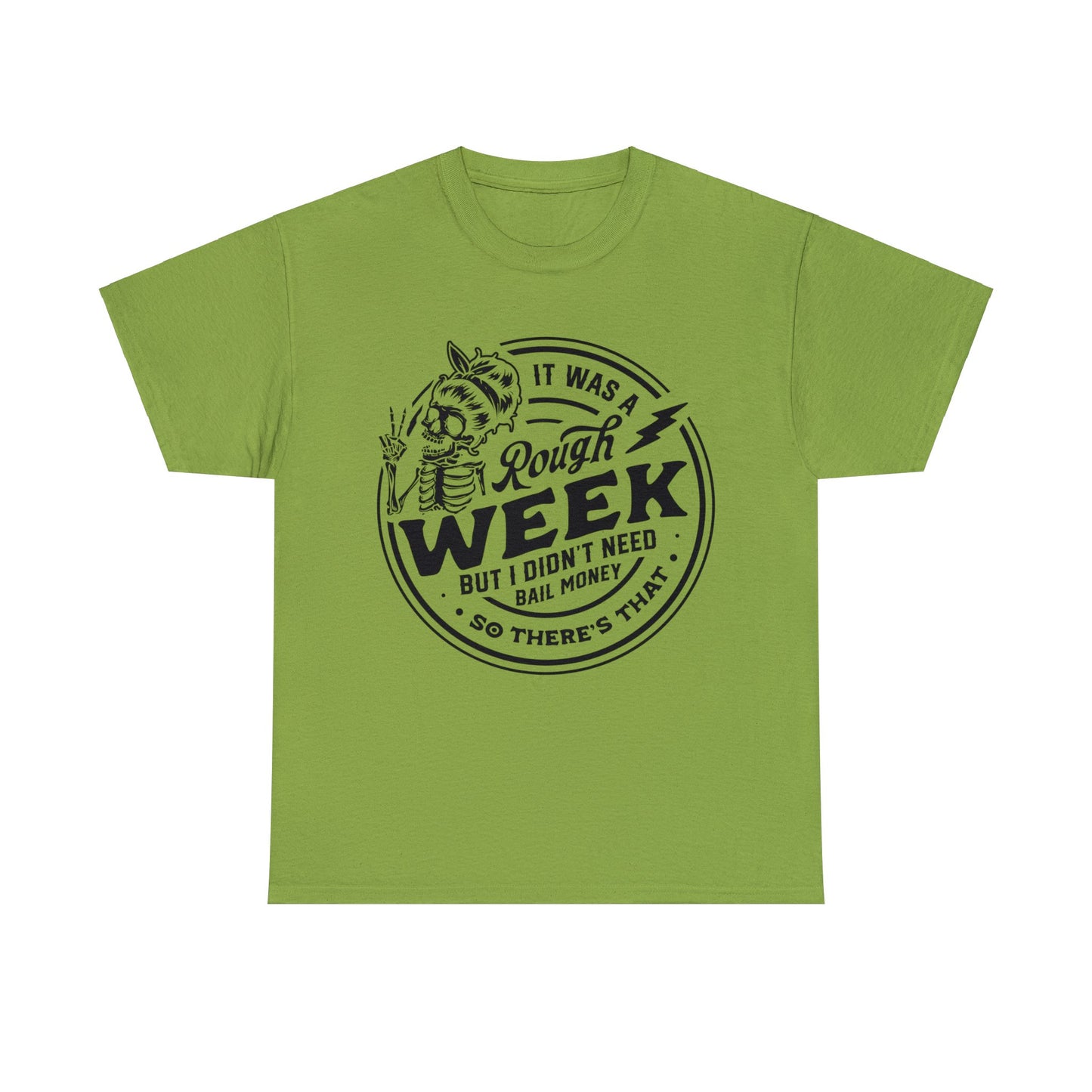 Rough Week But I Don't Need Bail - Unisex Heavy Cotton Tee