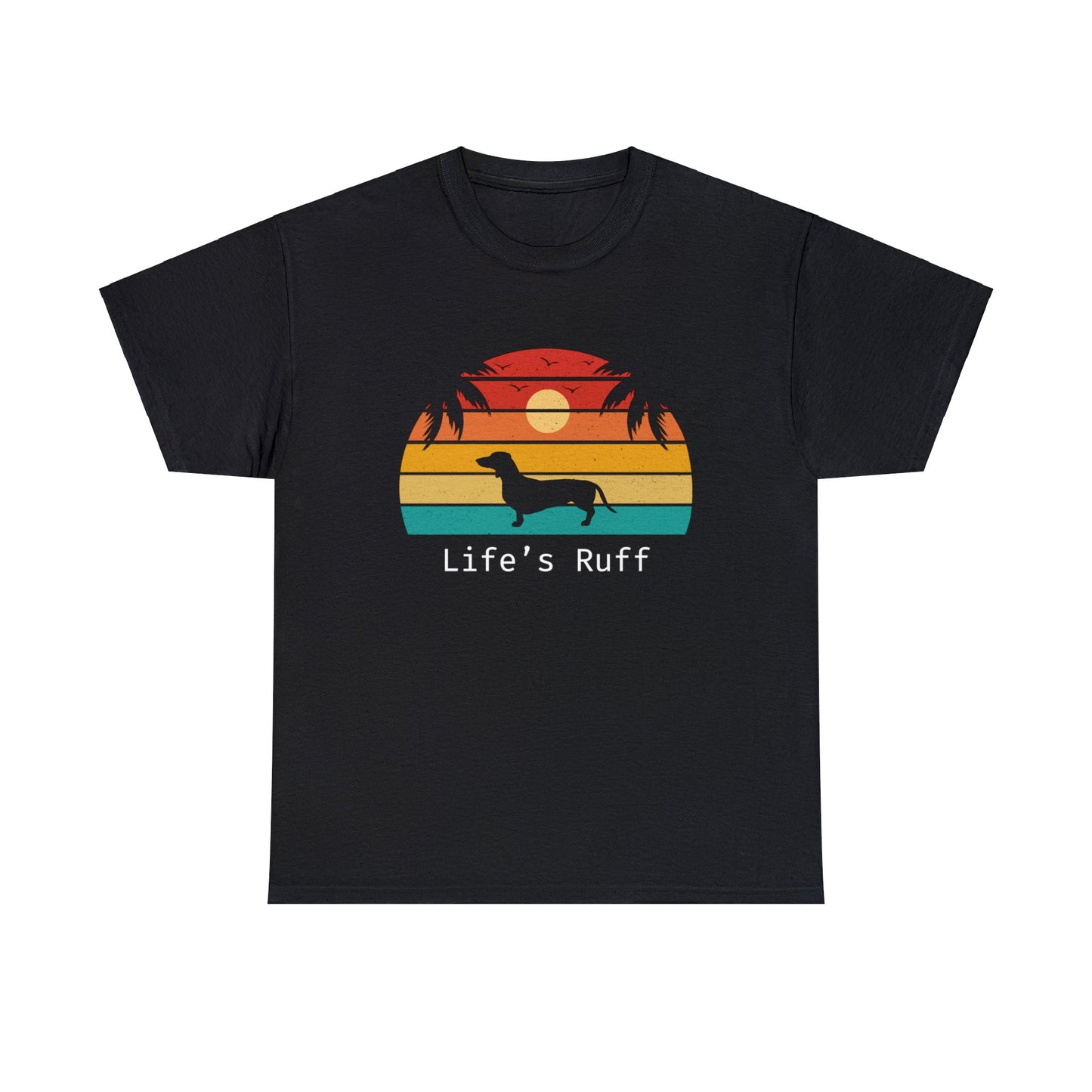 Life's Ruff Dachshund - Unisex Heavy Cotton Tee
