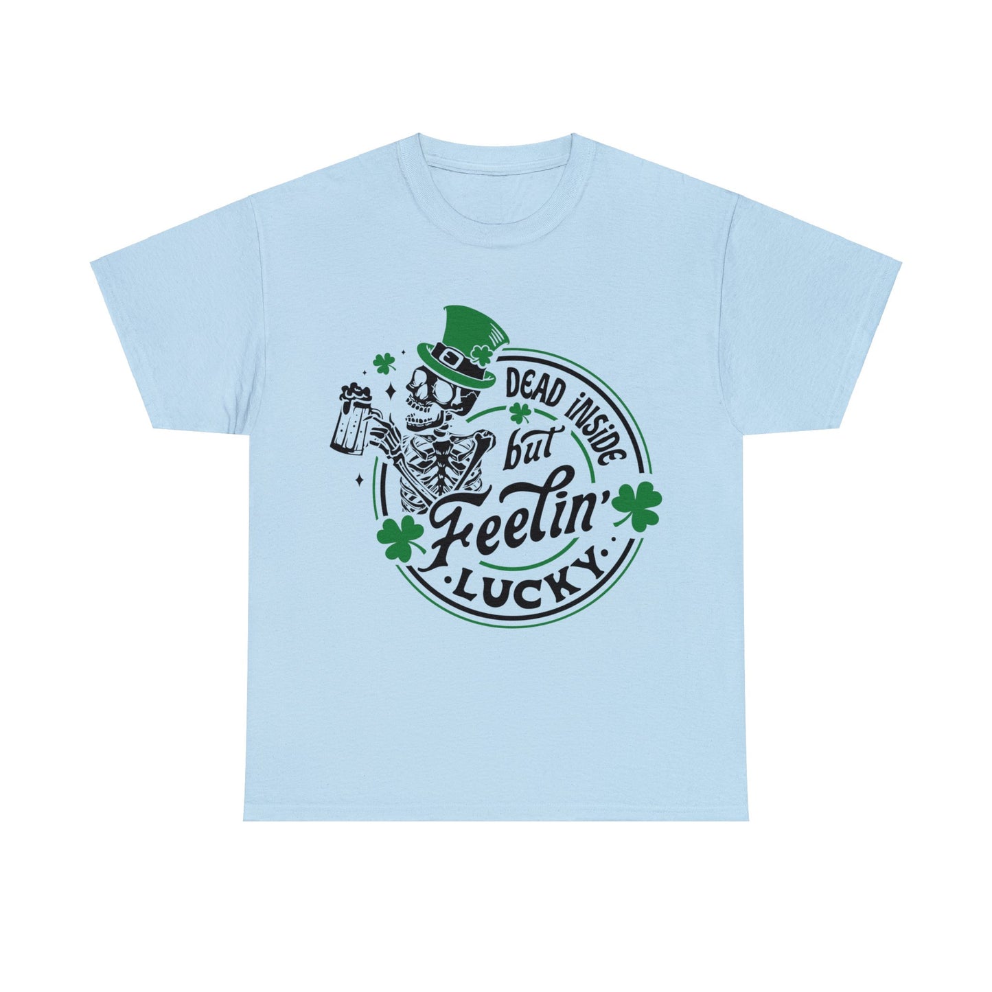 Dead Inside But Feelin' Lucky - Unisex Heavy Cotton Tee