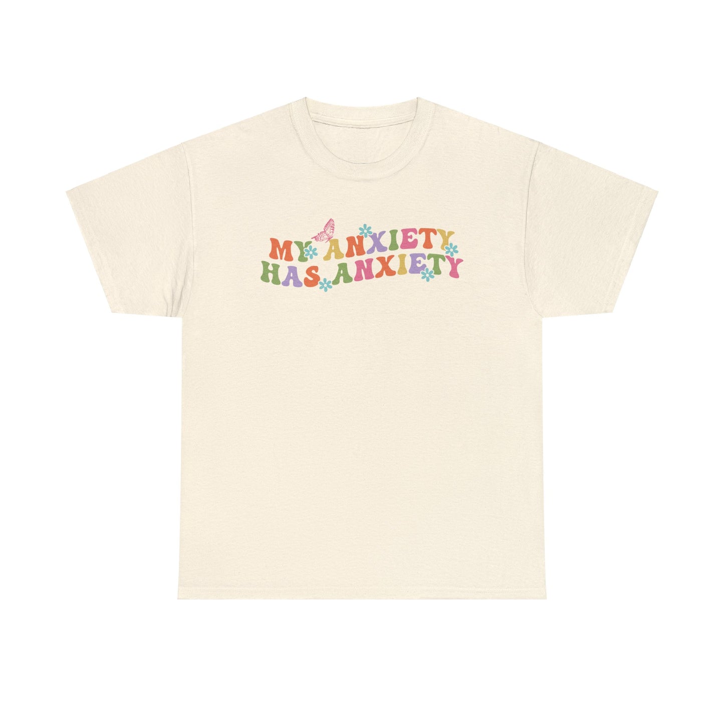 My Anxiety Has Anxiety - Unisex Heavy Cotton Tee