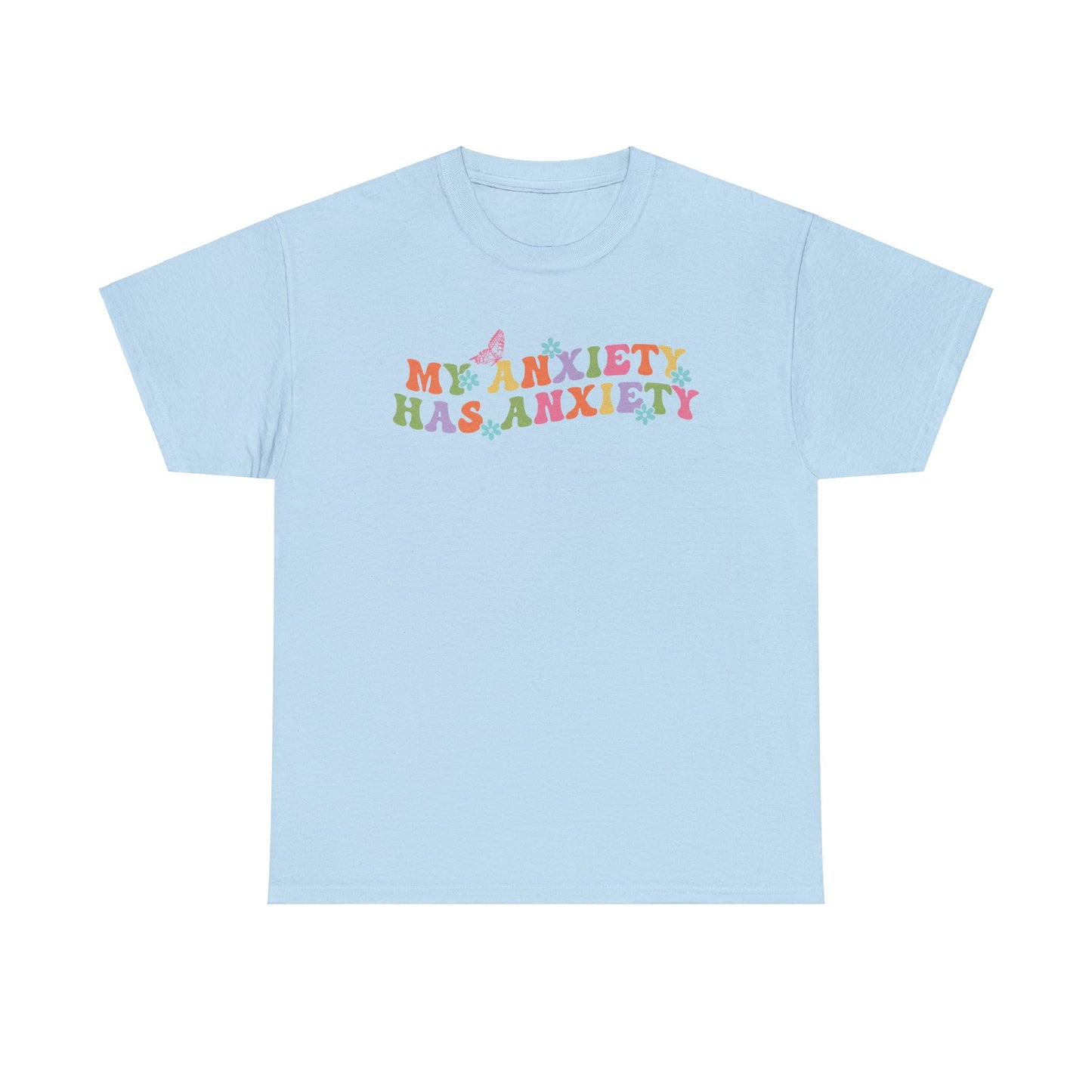 My Anxiety Has Anxiety - Unisex Heavy Cotton Tee