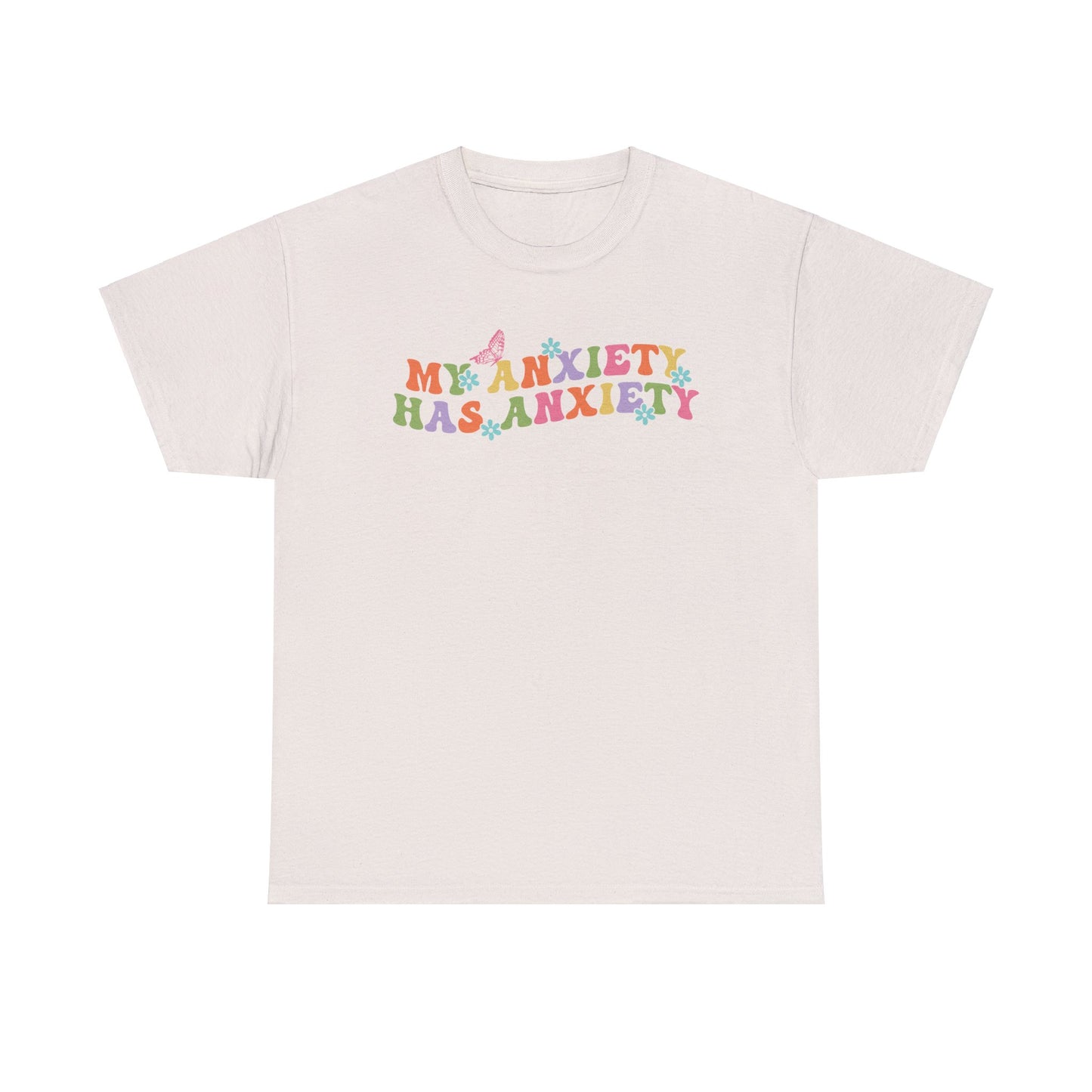 My Anxiety Has Anxiety - Unisex Heavy Cotton Tee