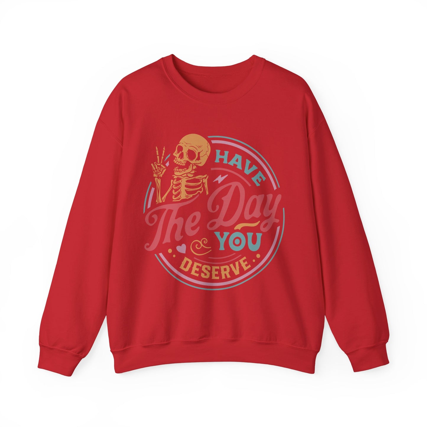 Have The Day You Deserve - Unisex Heavy Blend™ Crewneck Sweatshirt