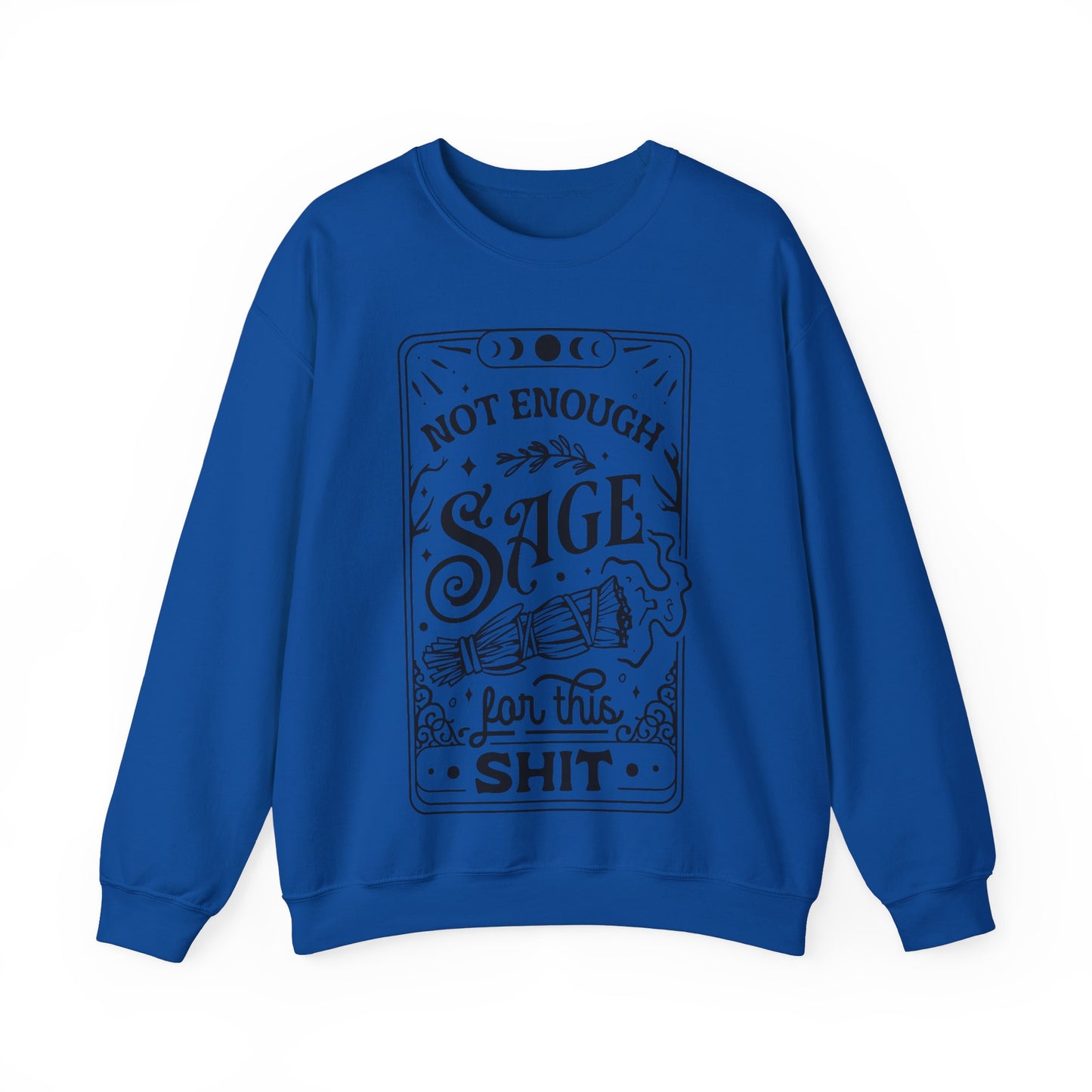 Not Enough Sage For This Shit - Unisex Heavy Blend™ Crewneck Sweatshirt