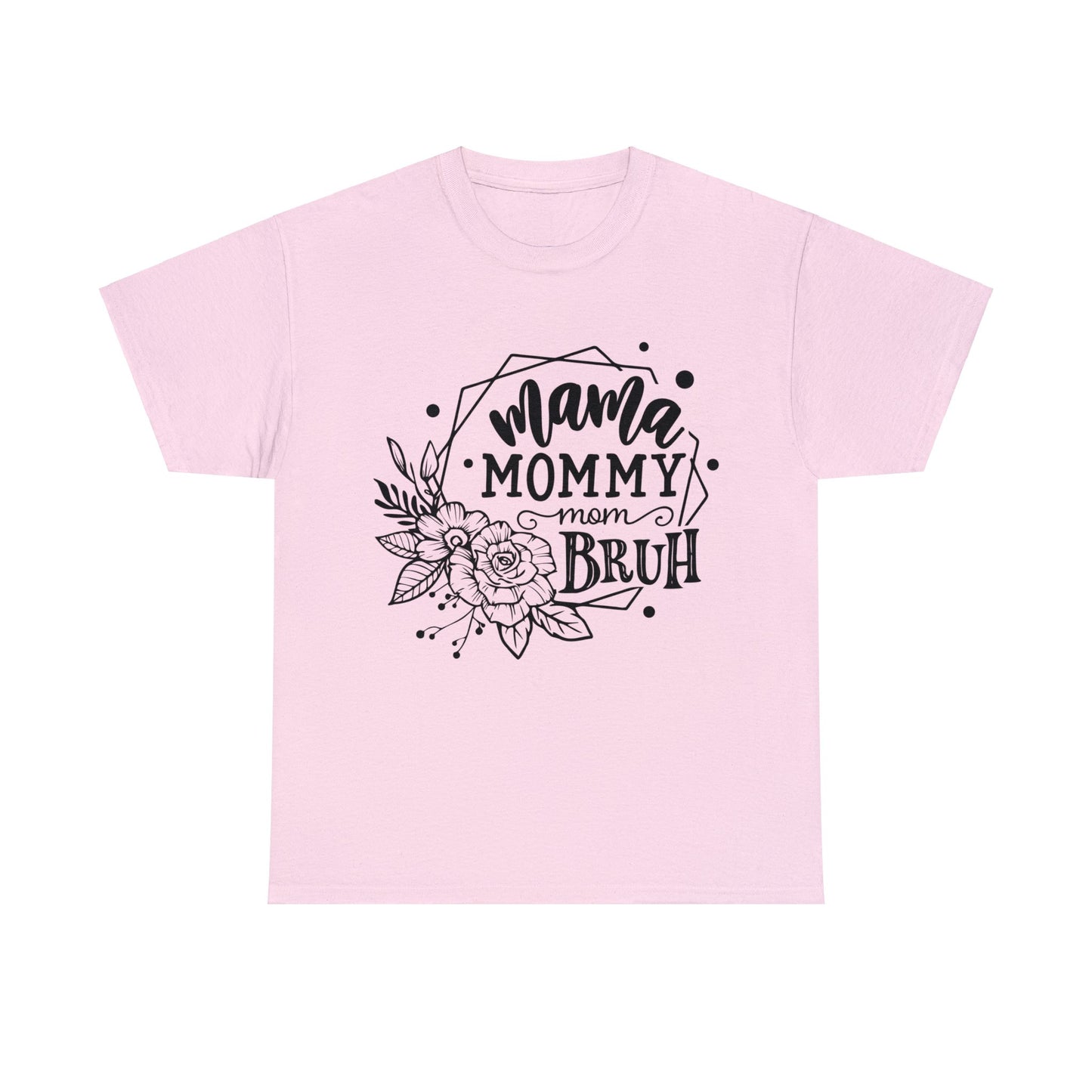 Mama Mommy Mom Bruh - Unisex Heavy Cotton Tee