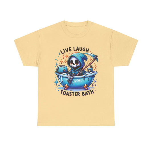 Live Laugh Toaster Bath Grim Reaper  - Unisex Heavy Cotton Tee