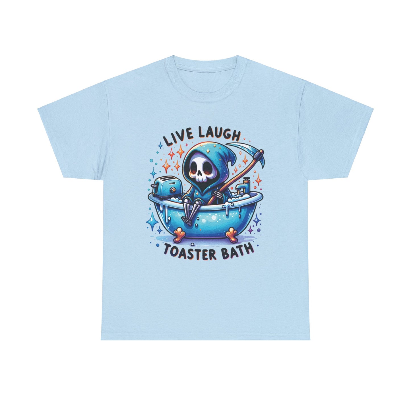 Live Laugh Toaster Bath Grim Reaper  - Unisex Heavy Cotton Tee