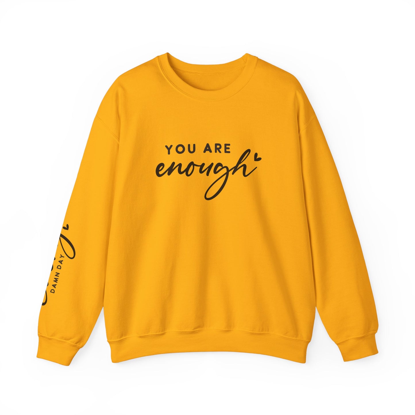 You Are Enough, Every Damn Day - Crewneck Sweatshirt