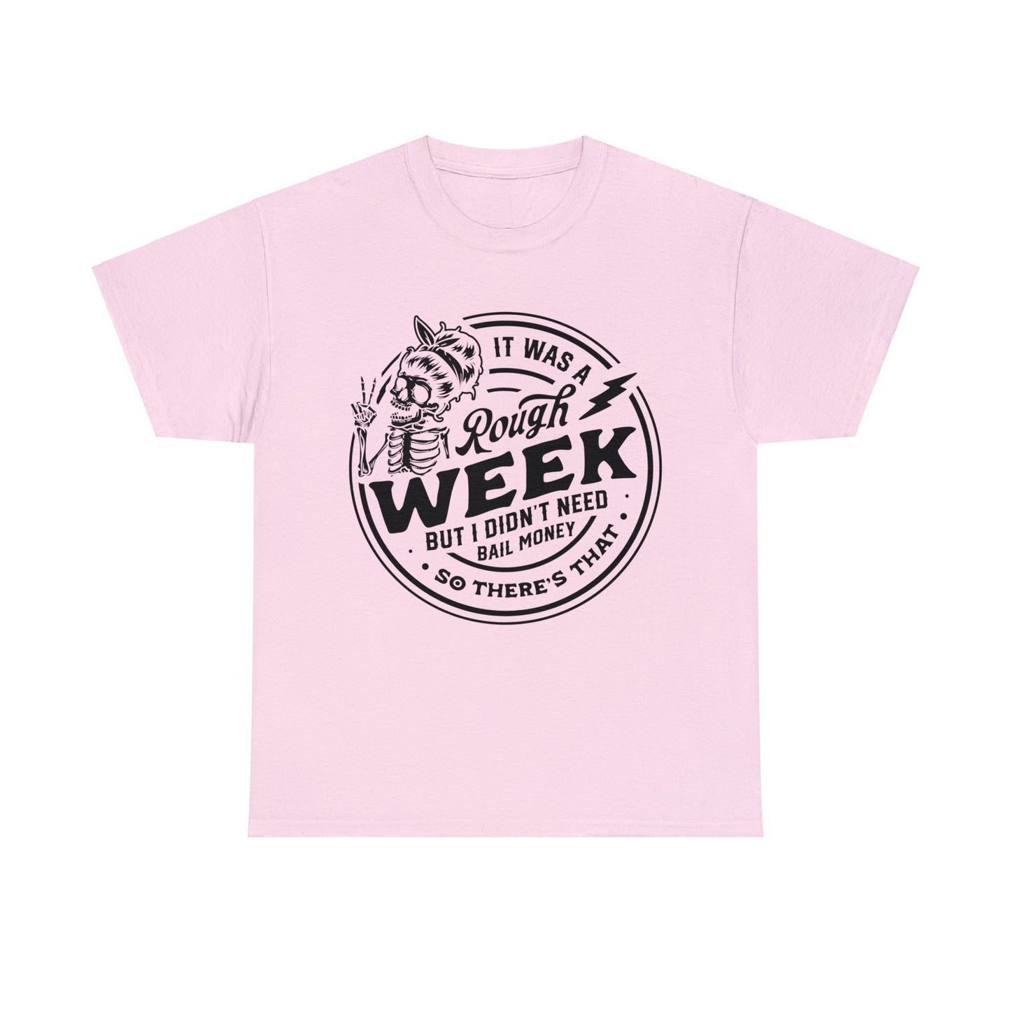 Rough Week But I Don't Need Bail - Unisex Heavy Cotton Tee