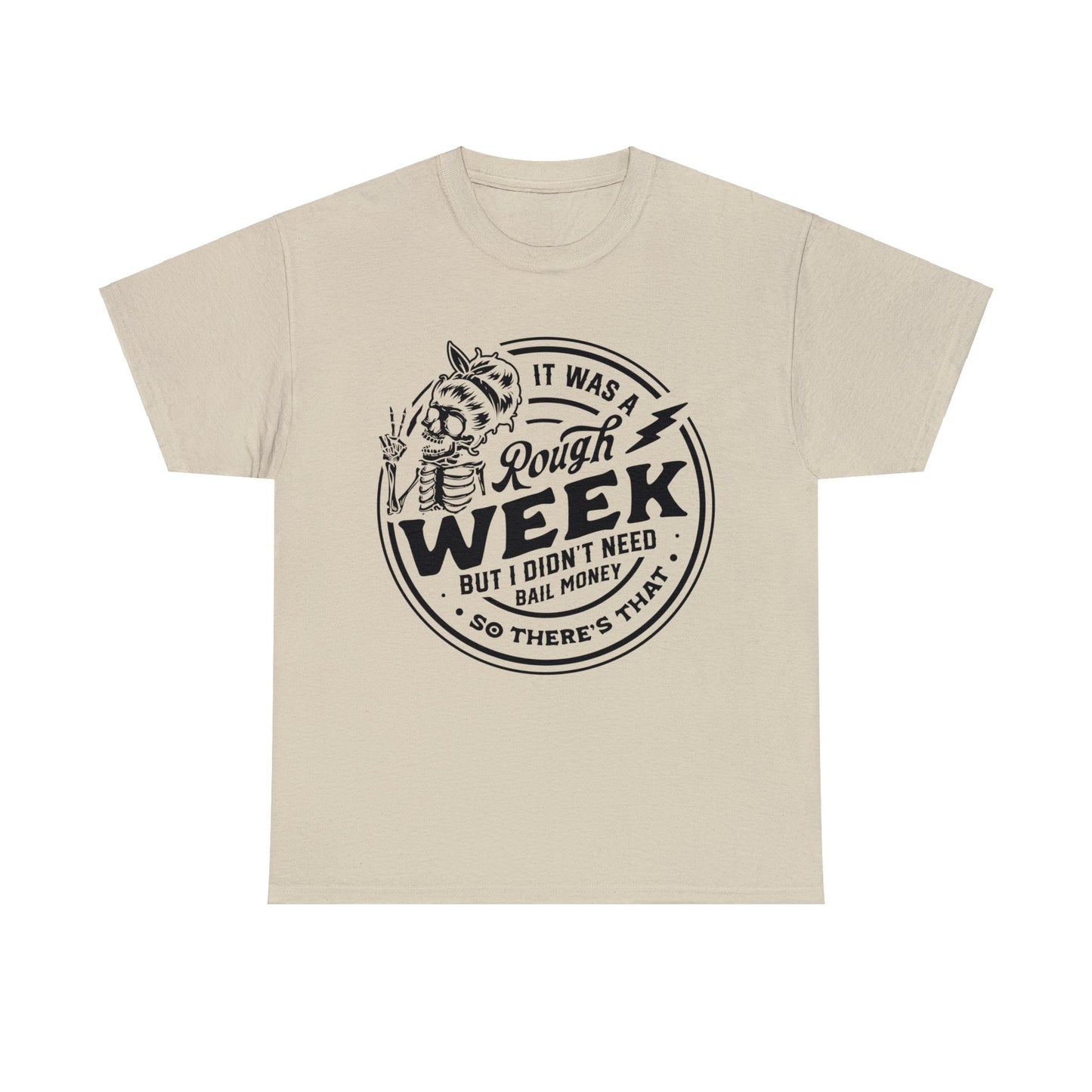 Rough Week But I Don't Need Bail - Unisex Heavy Cotton Tee