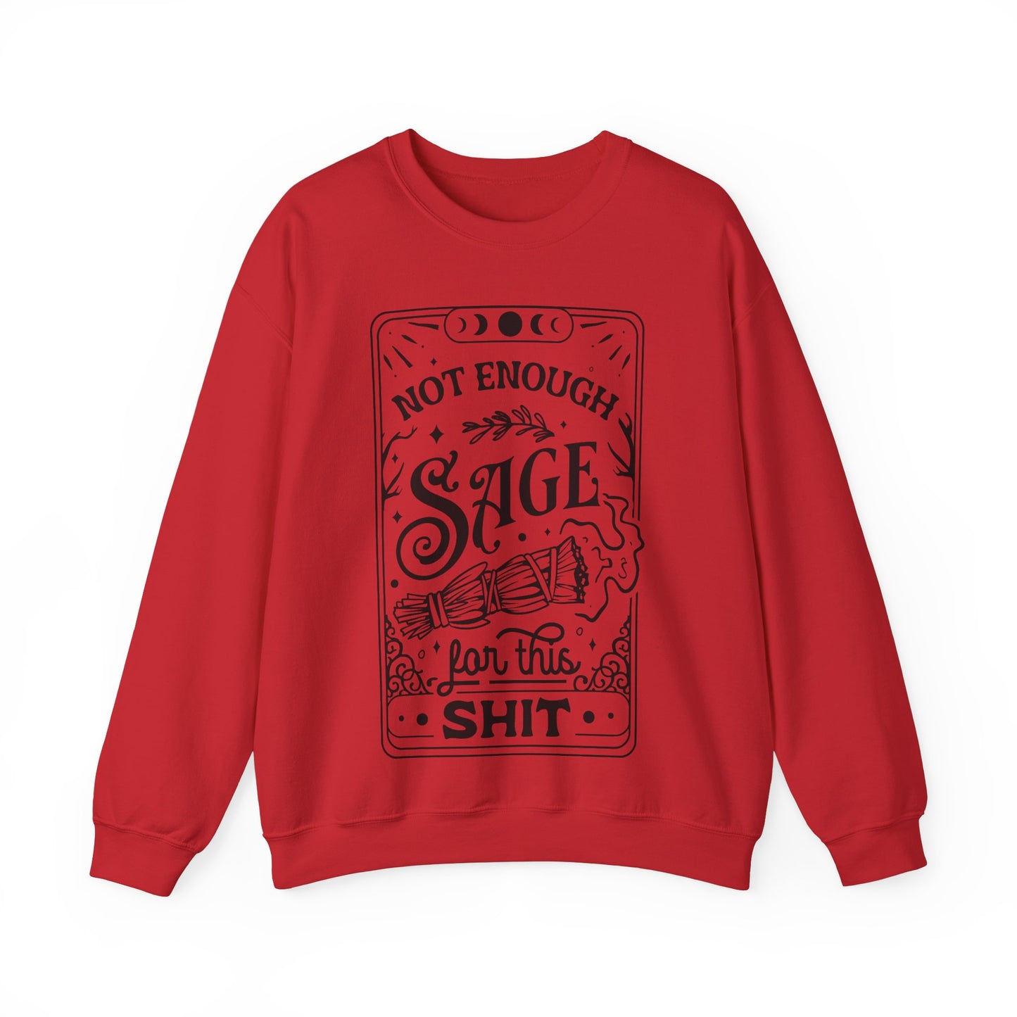 Not Enough Sage For This Shit - Unisex Heavy Blend™ Crewneck Sweatshirt