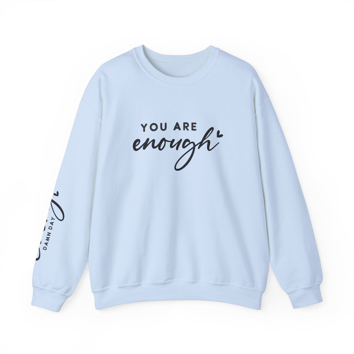 You Are Enough, Every Damn Day - Crewneck Sweatshirt