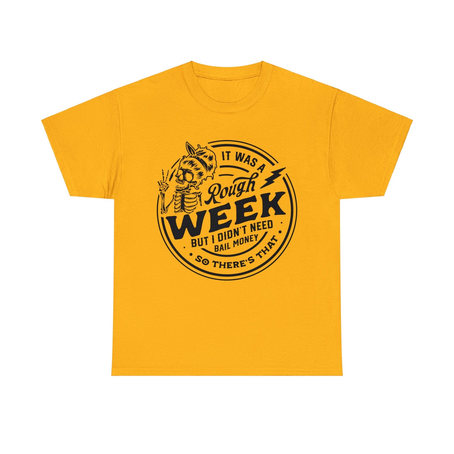 Rough Week But I Don't Need Bail - Unisex Heavy Cotton Tee