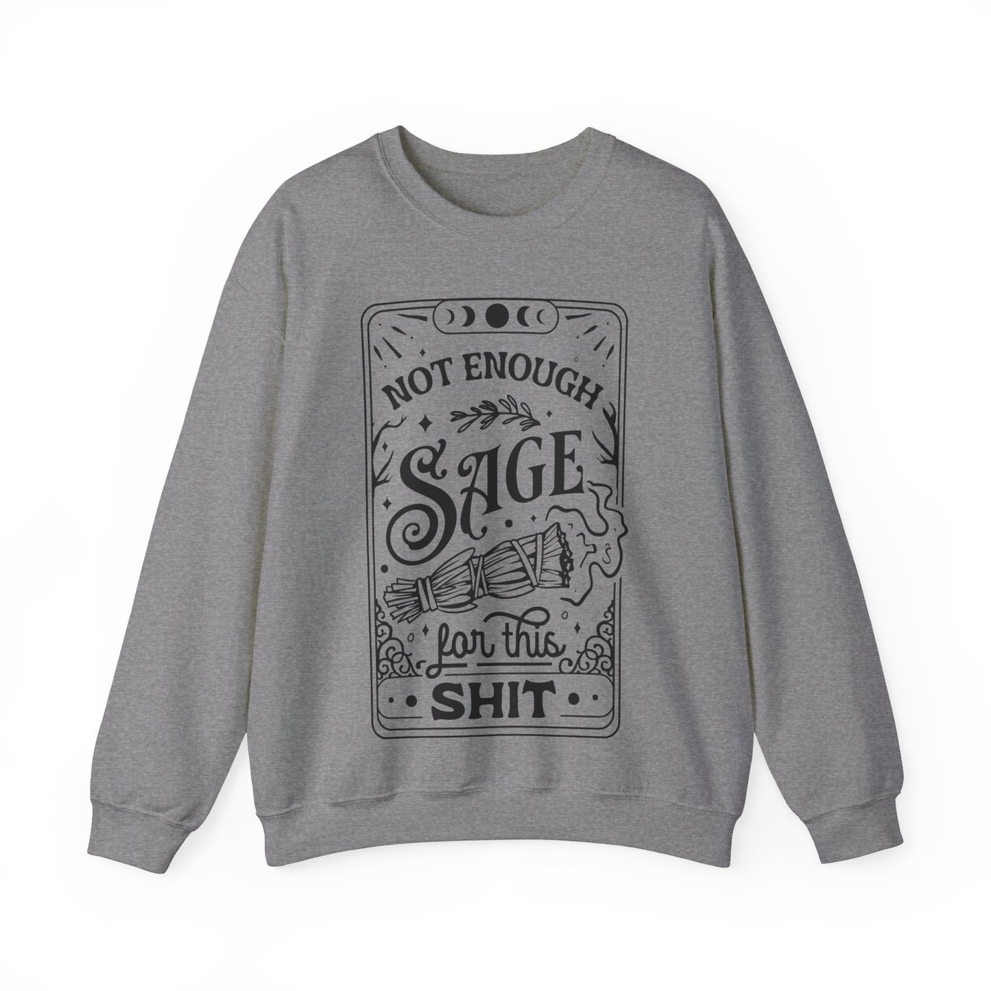 Not Enough Sage For This Shit - Unisex Heavy Blend™ Crewneck Sweatshirt