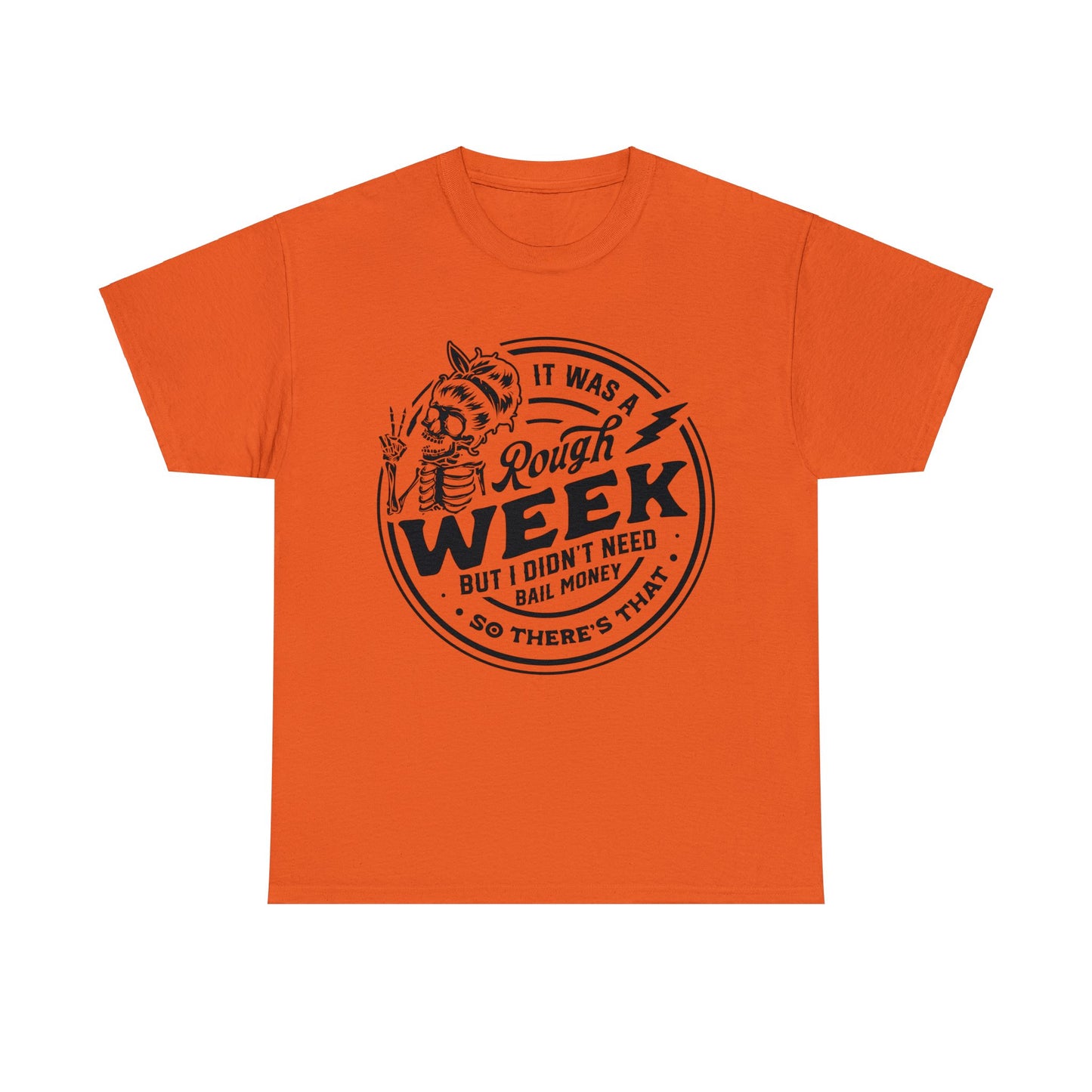 Rough Week But I Don't Need Bail - Unisex Heavy Cotton Tee