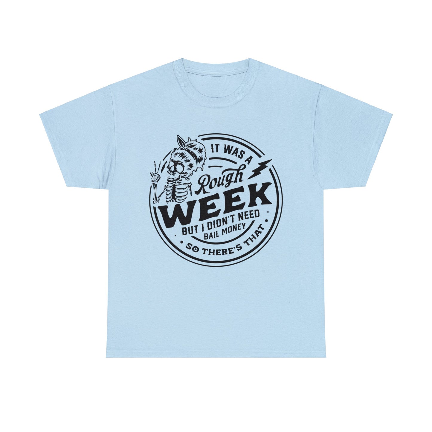 Rough Week But I Don't Need Bail - Unisex Heavy Cotton Tee