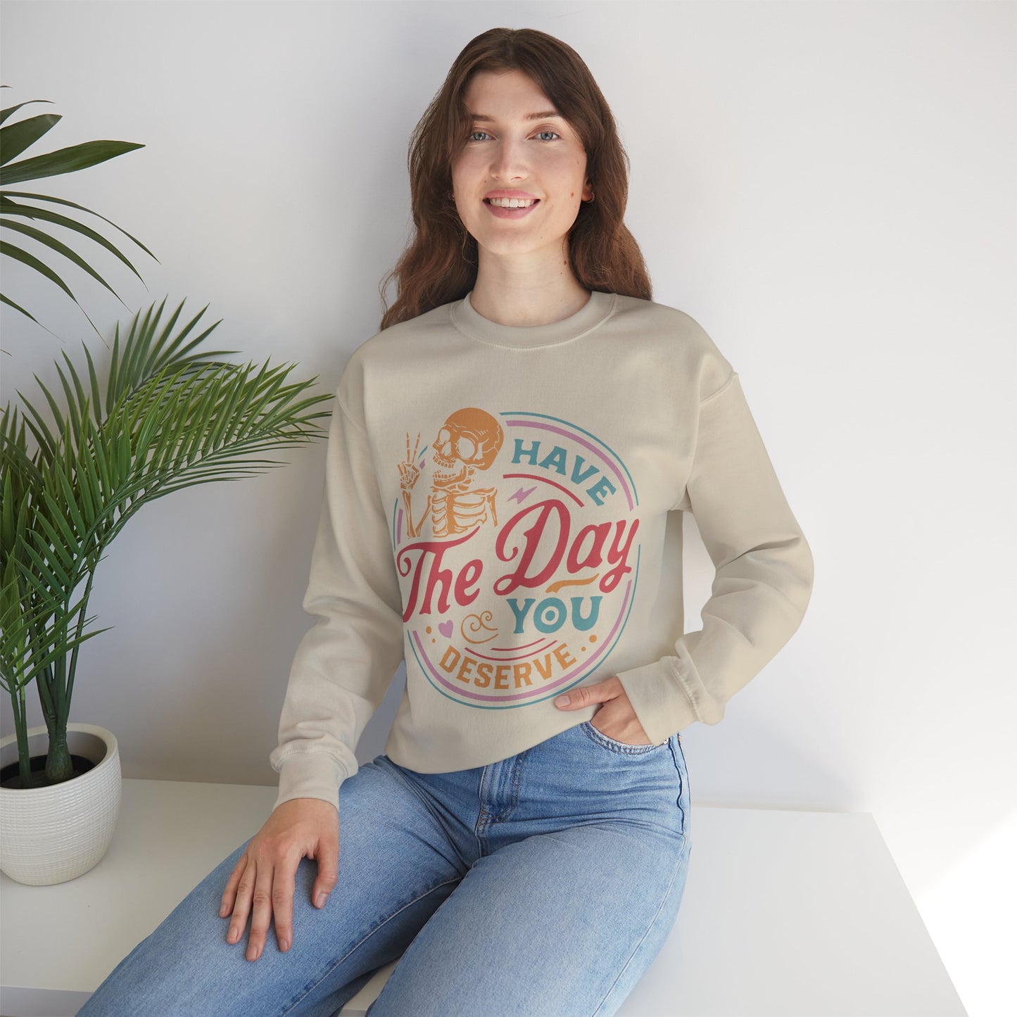 Have The Day You Deserve - Unisex Heavy Blend™ Crewneck Sweatshirt