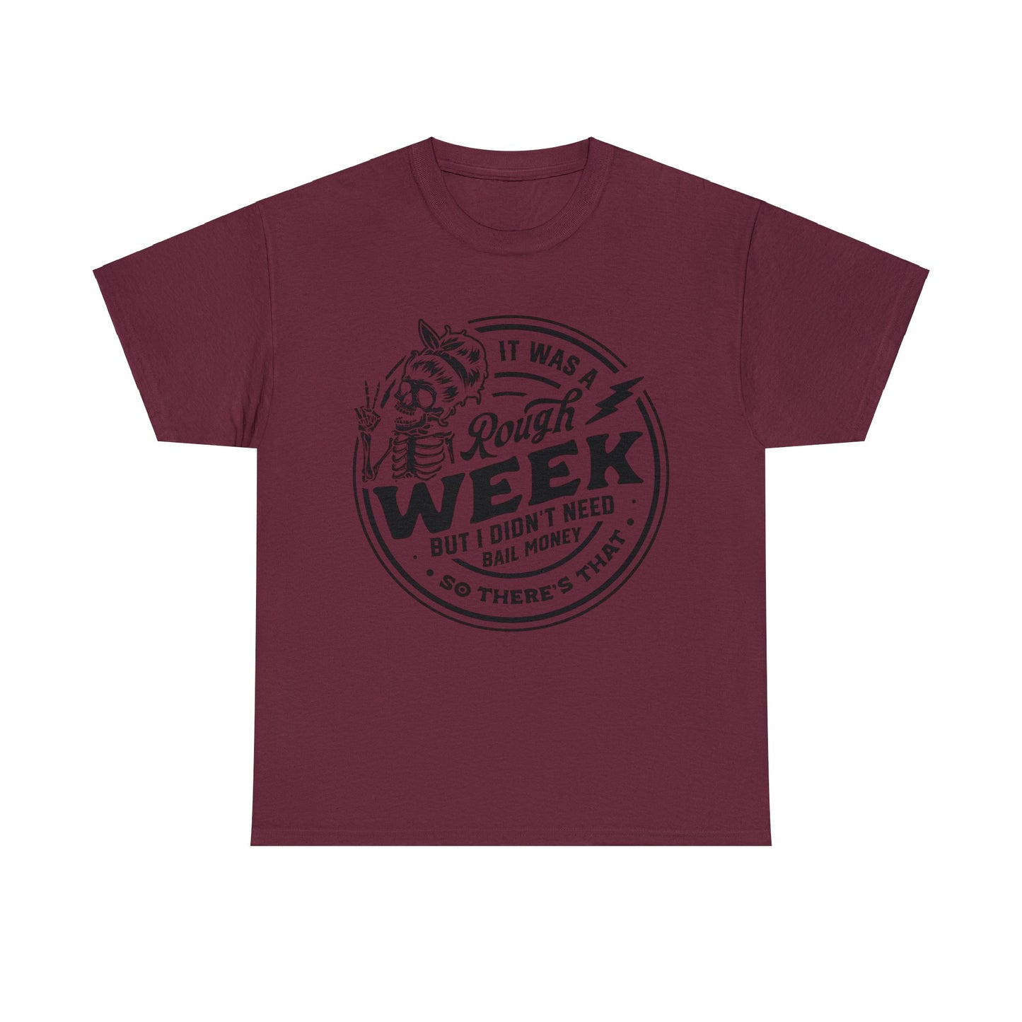 Rough Week But I Don't Need Bail - Unisex Heavy Cotton Tee