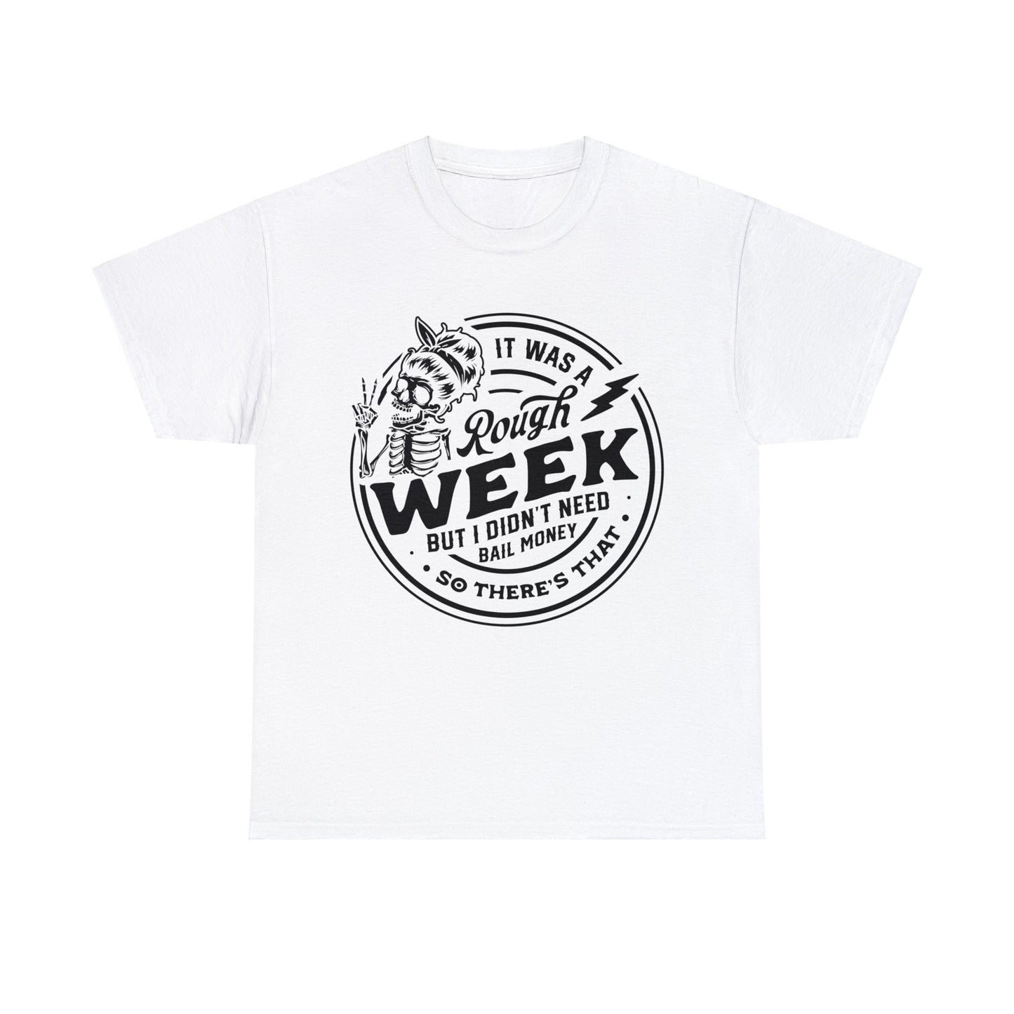 Rough Week But I Don't Need Bail - Unisex Heavy Cotton Tee