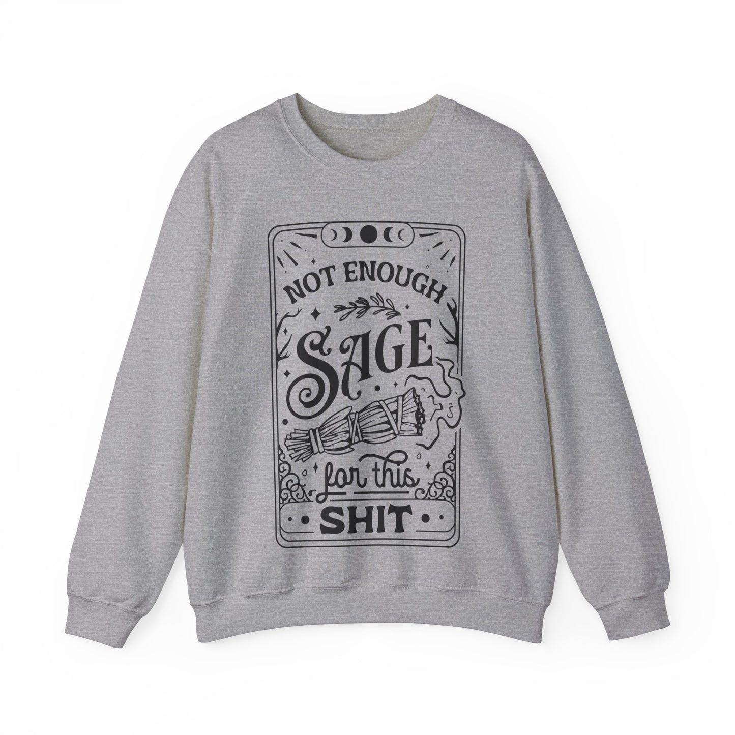 Not Enough Sage For This Shit - Unisex Heavy Blend™ Crewneck Sweatshirt